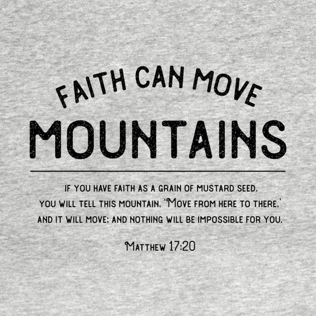 Matthew 17:20 Faith can move mountains Christian design by dlinca